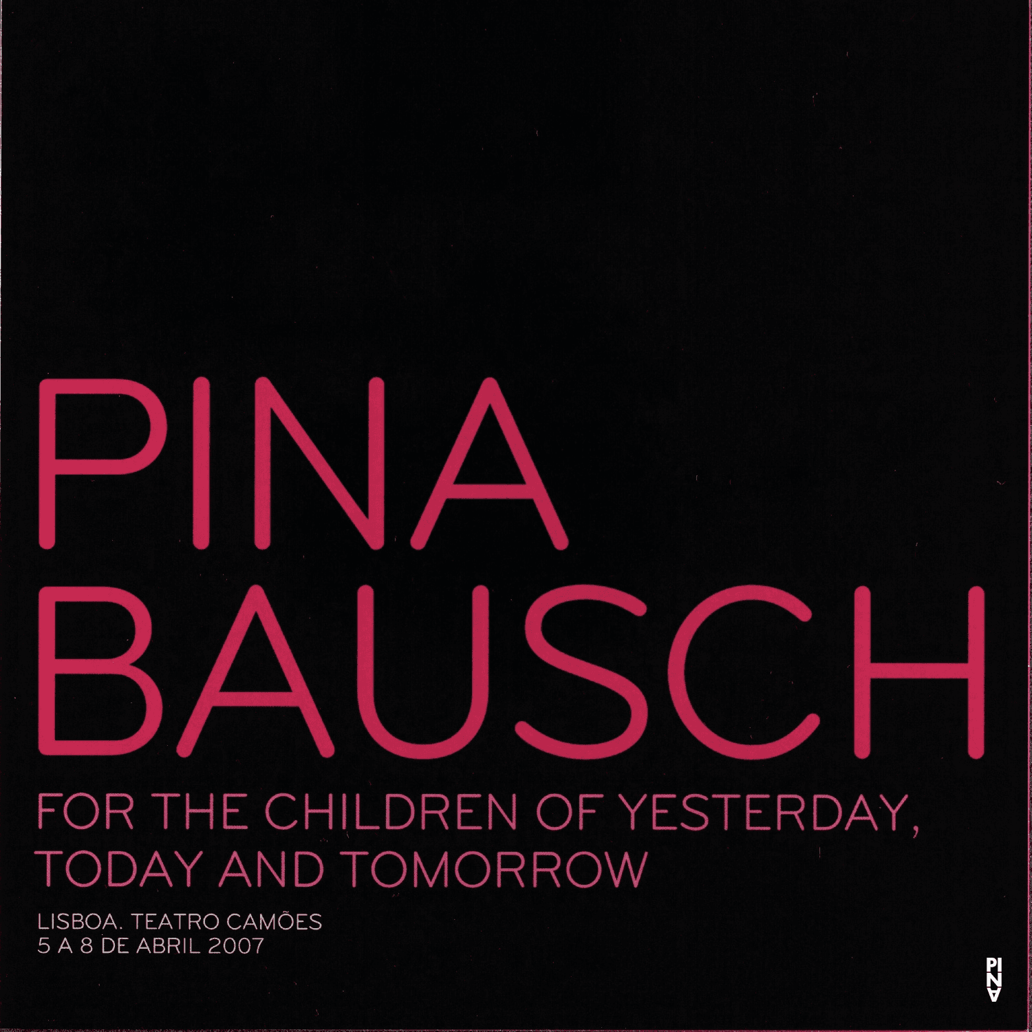 Programme pour « Pour les enfants d´hier, d´aujourd´hui et de demain » de Pina Bausch avec Tanztheater Wuppertal à Lisbonne, 5 avr. 2007 – 8 avr. 2007