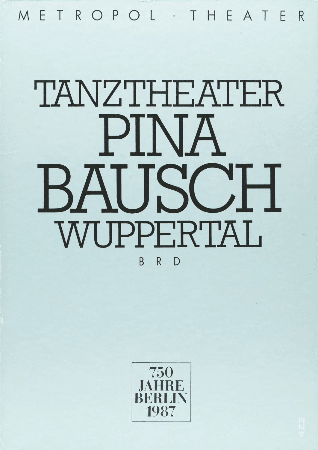 Umschlag zu „1980 – Ein Stück von Pina Bausch“, „Das Frühlingsopfer“ und „Café Müller“ von Pina Bausch mit Tanztheater Wuppertal in Berlin, Cottbus, Dresden und Gera, 27.05.1987–07.06.1987