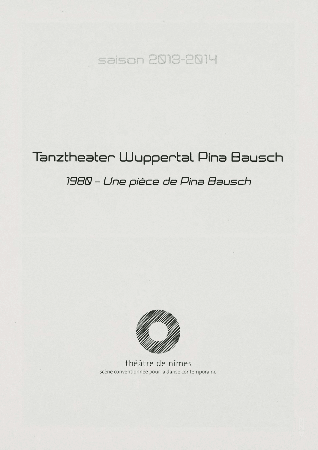 Booklet for “1980 – A Piece by Pina Bausch” by Pina Bausch with Tanztheater Wuppertal in in Nîmes, 12/18/2013 – 12/21/2013
