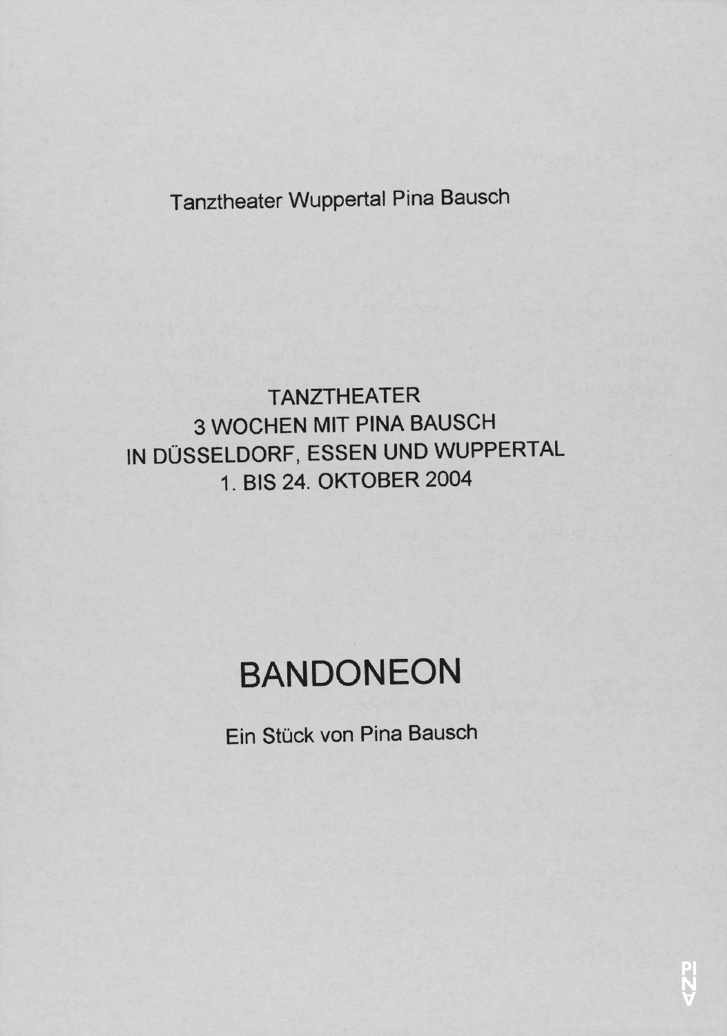 Programme pour « Bandonéon » de Pina Bausch avec Tanztheater Wuppertal à Wuppertal, 16 octobre 2004