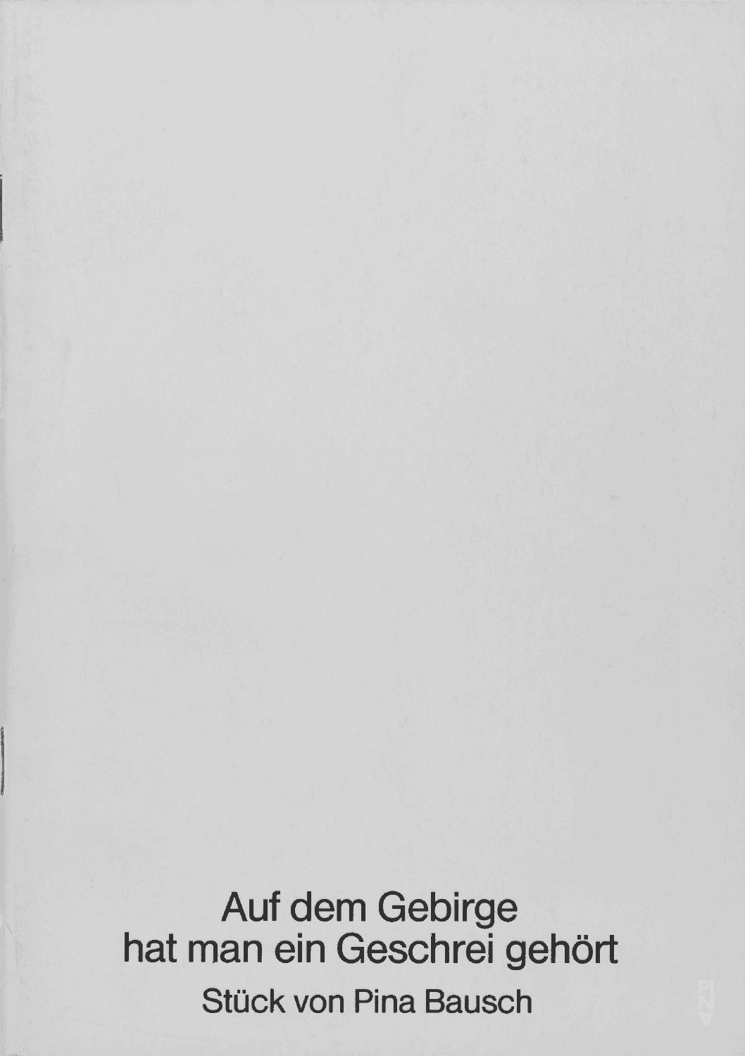 Booklet for “Auf dem Gebirge hat man ein Geschrei gehört (On the Mountain a Cry Was Heard)” by Pina Bausch with Tanztheater Wuppertal in in Wuppertal, May 13, 1984