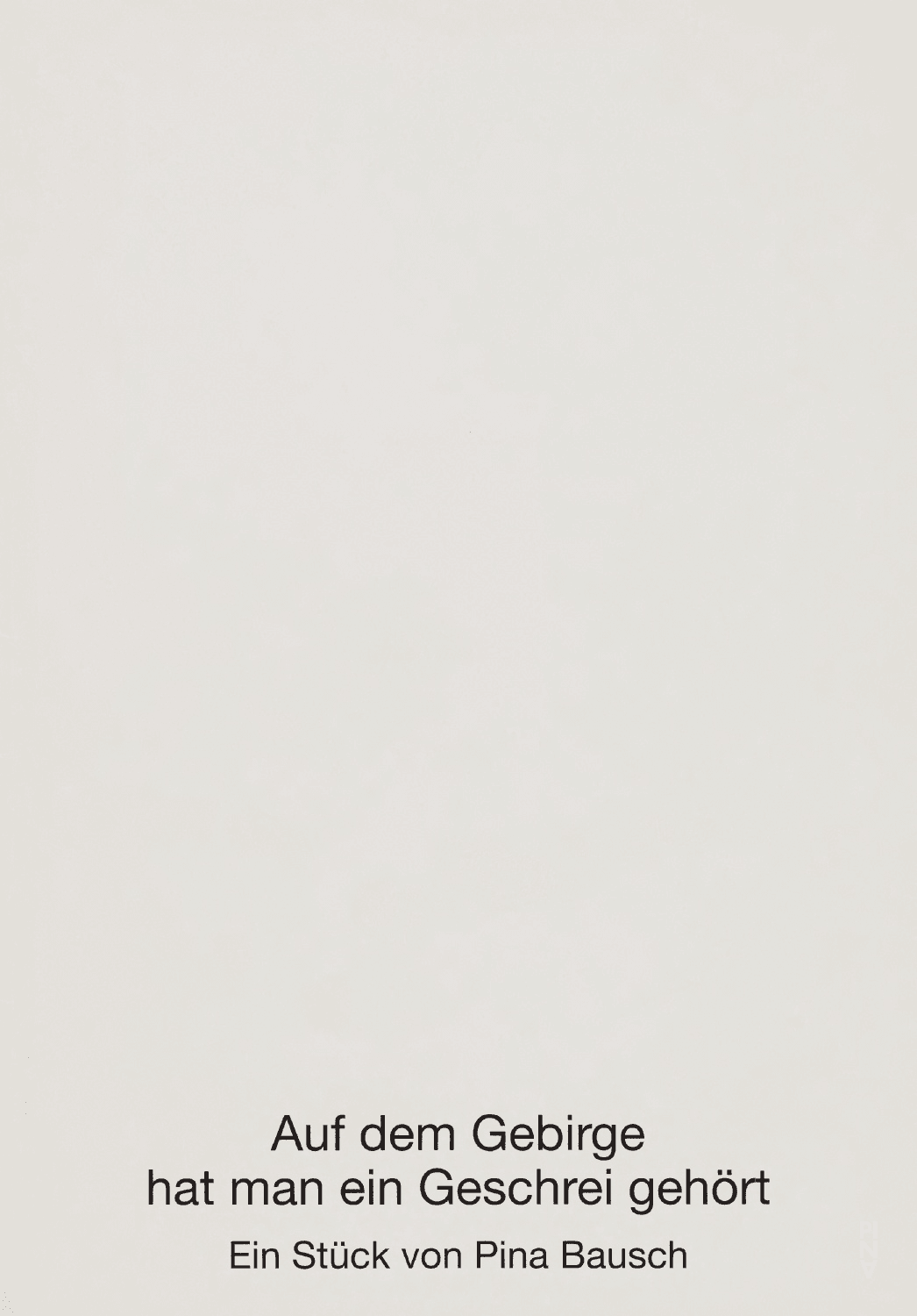 Booklet for “Auf dem Gebirge hat man ein Geschrei gehört (On the Mountain a Cry Was Heard)” by Pina Bausch with Tanztheater Wuppertal in in Wuppertal, 04/25/2013 – 05/01/2013