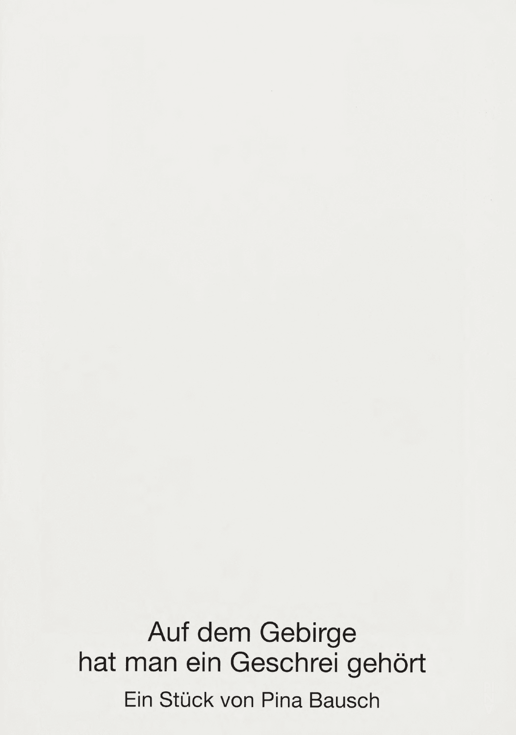 Programmheft zu „Auf dem Gebirge hat man ein Geschrei gehört“ von Pina Bausch mit Tanztheater Wuppertal in Wuppertal, 25.02.2016–28.02.2016