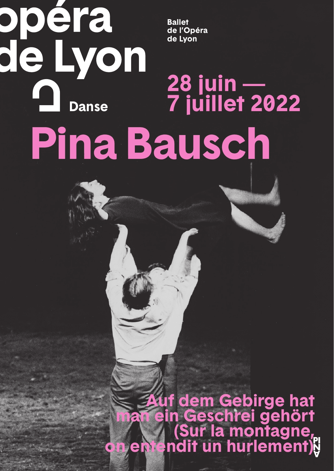 Annonce pour « Auf dem Gebirge hat man ein Geschrei gehört (Sur la montagne, on entendit un hurlement) » de Pina Bausch avec Ballet de l´Opéra de Lyon à Lyon, 28 juin 2022 – 7 juil. 2022