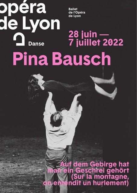 Announcement for “Auf dem Gebirge hat man ein Geschrei gehört (On the Mountain a Cry Was Heard)” by Pina Bausch with Ballet de l´Opéra de Lyon in in Lyon, 06/28/2022 – 07/07/2022