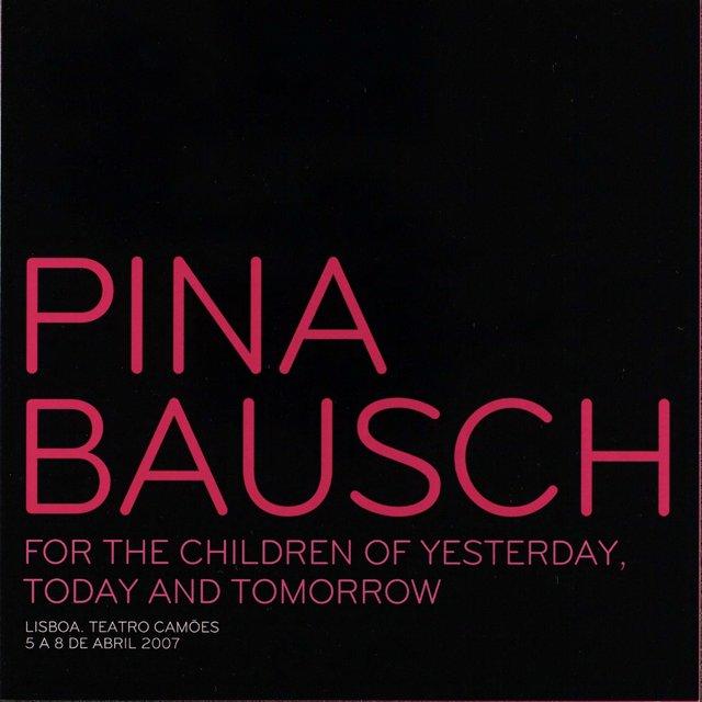 Booklet for “For the Children of Yesterday, Today and Tomorrow” by Pina Bausch with Tanztheater Wuppertal in in Lisbon, 04/05/2007 – 04/08/2007