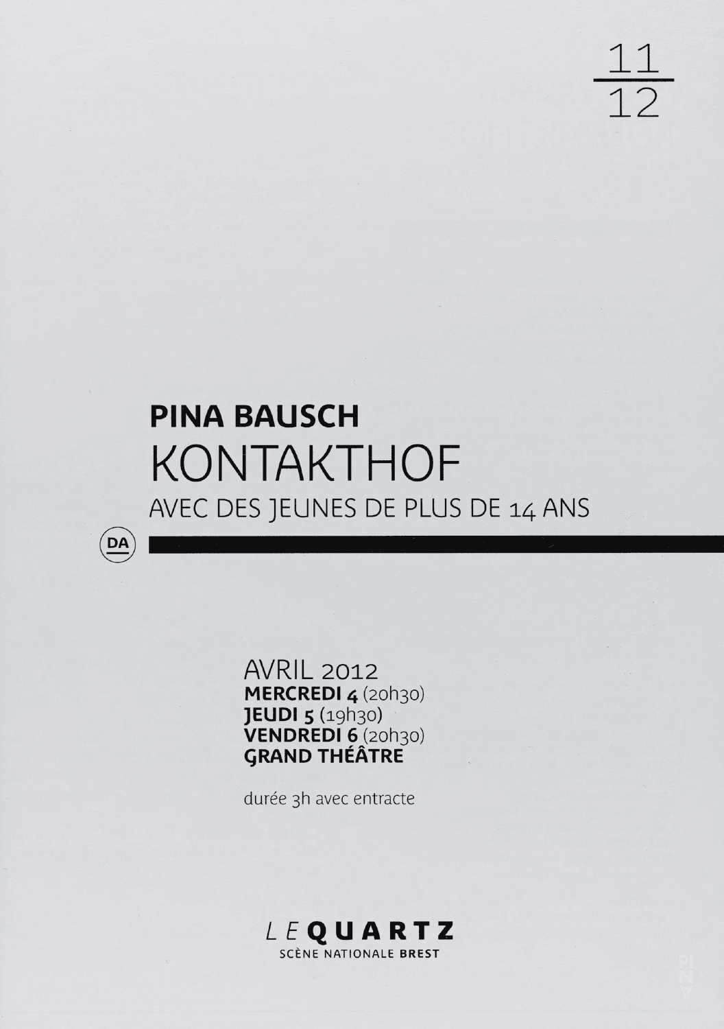 Programme pour « Kontakthof. Avec des jeunes de plus de 14 ans » de Pina Bausch avec Kontakthof-Ensemble Teenager ab ´14 à Brest, 4 avr. 2012 – 6 avr. 2012