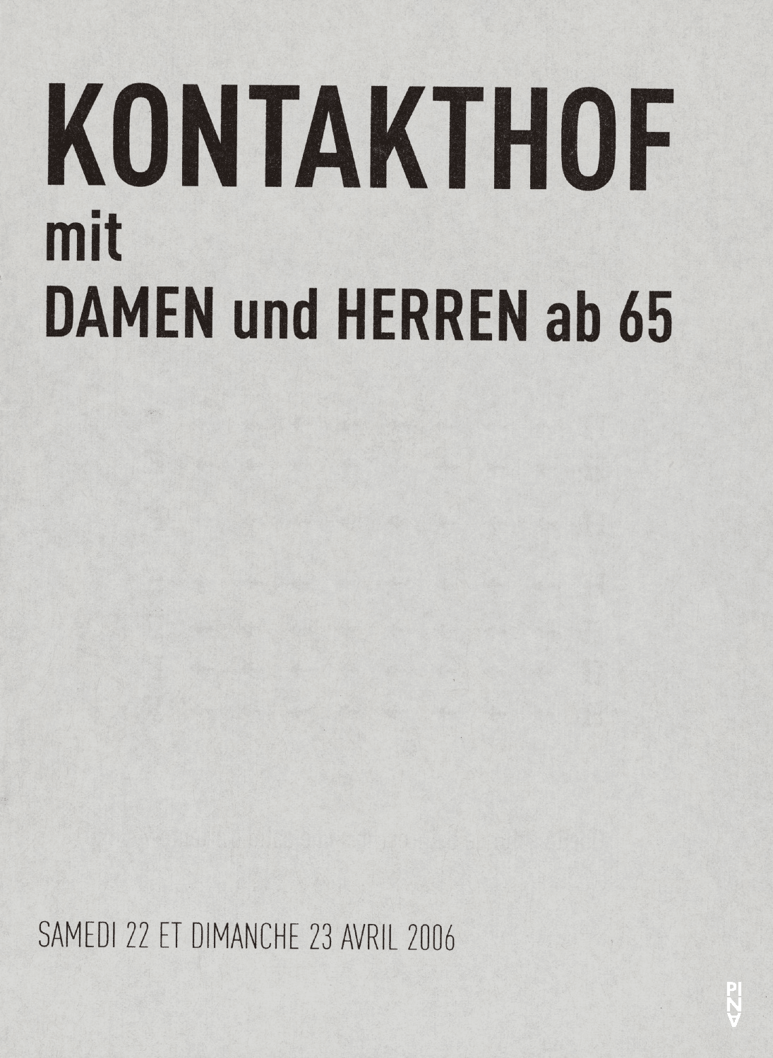 Programme pour « Kontakthof. Avec des dames et messieurs de plus de 65 ans » de Pina Bausch avec Kontakthof-Ensemble Damen und Herren ab ´65 à Marseille, 22 avr. 2006 – 23 avr. 2006