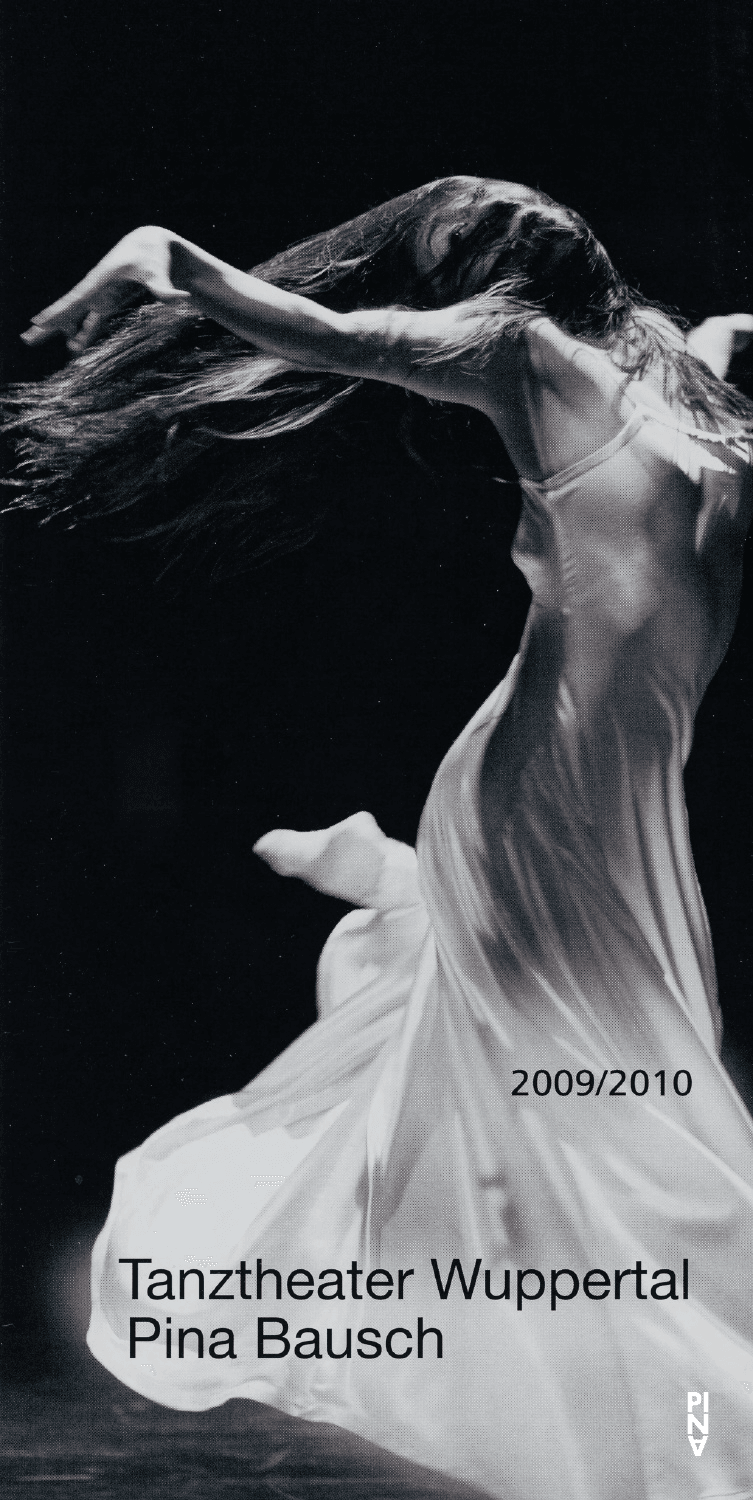 Programme de la saison pour « Café Müller », « Le Sacre du printemps », « Bamboo Blues » et autres de Pina Bausch avec Tanztheater Wuppertal, « Kontakthof. Avec des jeunes de plus de 14 ans » de Pina Bausch avec Kontakthof-Ensemble Teenager ab ´14 et « Kontakthof. Avec des dames et messieurs de plus de 65 ans » de Pina Bausch avec Kontakthof-Ensemble Damen und Herren ab ´65 à Athènes, Istanbul, Le Caire et autres, 10 sept. 2009 – 17 juil. 2010