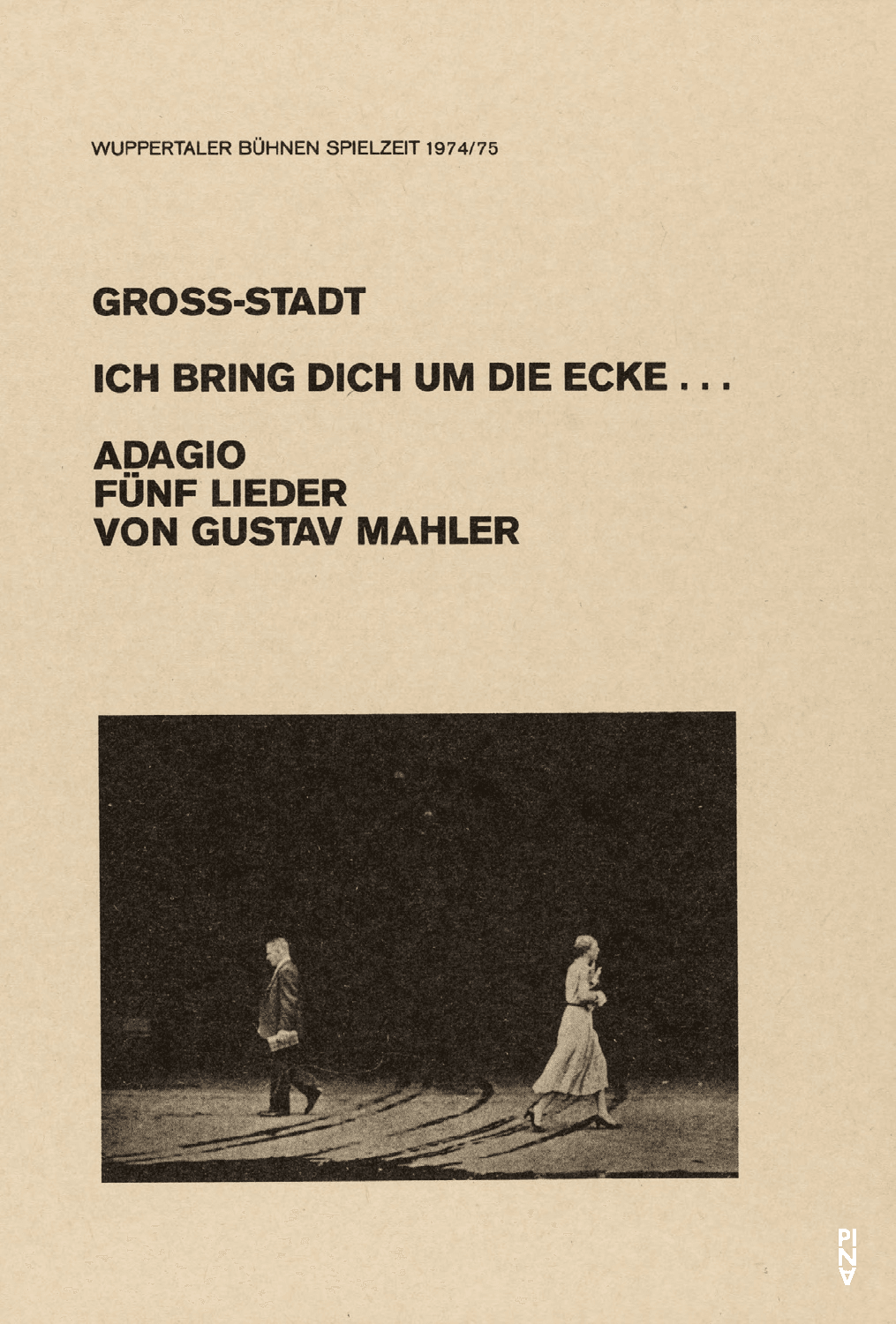Programme pour « Adagio – Fünf Lieder von Gustav Mahler » et « Ich bring dich um die Ecke… » de Pina Bausch avec Tanztheater Wuppertal et « Gross-Stadt » de Kurt Jooss avec Tanztheater Wuppertal à Wuppertal, 8 décembre 1974