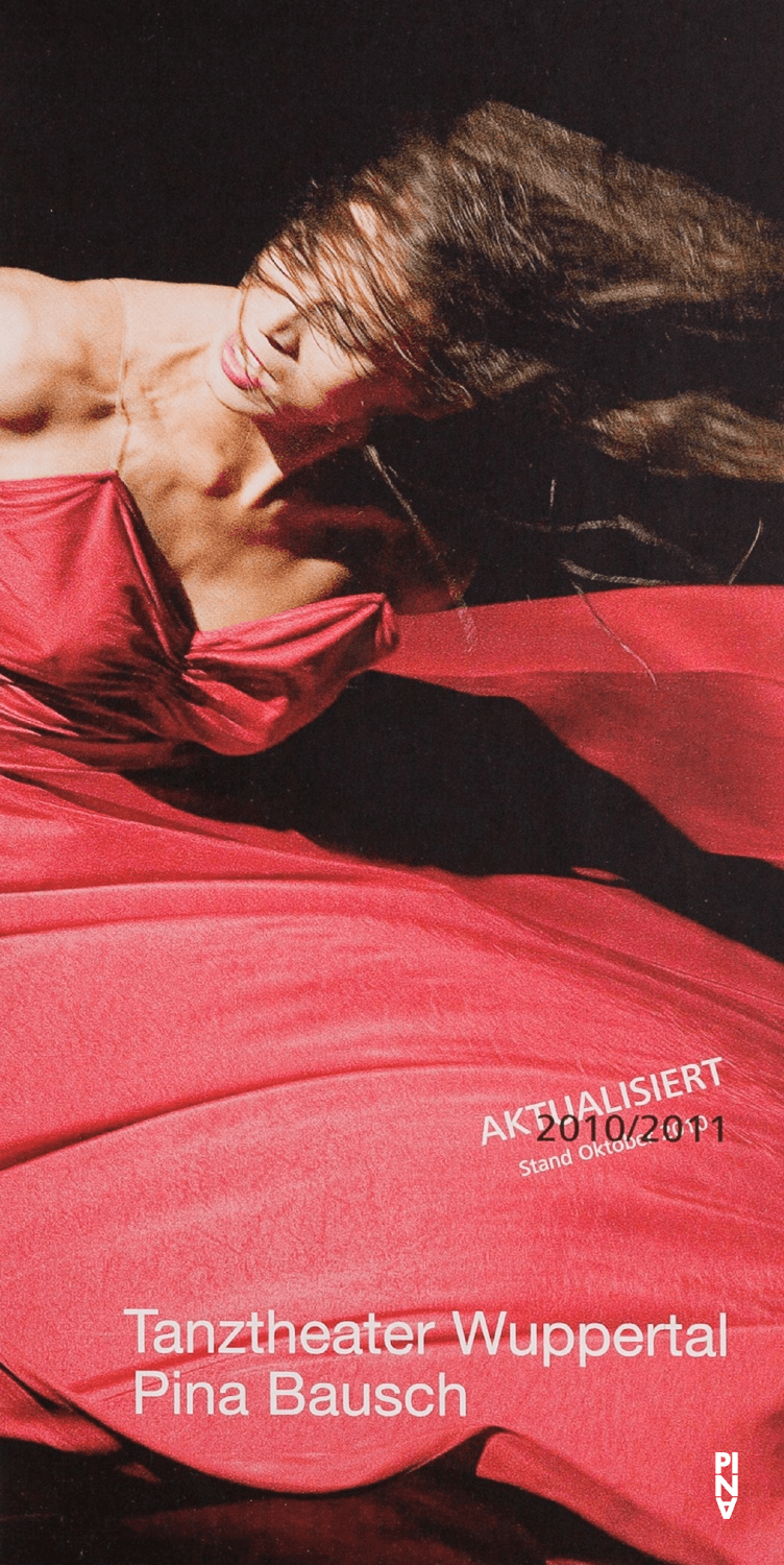 Season programme for “Água”, “Iphigenie auf Tauris”, “Nelken (Carnations)” and more by Pina Bausch with Tanztheater Wuppertal, “Kontakthof. With Teenagers over 14” by Pina Bausch with Kontakthof-Ensemble Teenager ab ´14 and “Kontakthof. With Ladies and Gentlemen over 65” by Pina Bausch with Kontakthof-Ensemble Damen und Herren ab ´65 in in Barcelona, Blagnac, Edinburgh and more, 08/27/2010 – 07/08/2011
