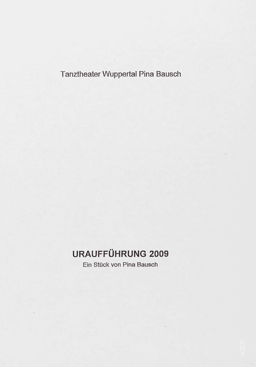 Abendzettel zu „"... como el musguito en la piedra, ay si, si, si ..." (Wie das Moos auf dem Stein)“ von Pina Bausch mit Tanztheater Wuppertal in Wuppertal, 12.06.2009–21.06.2009