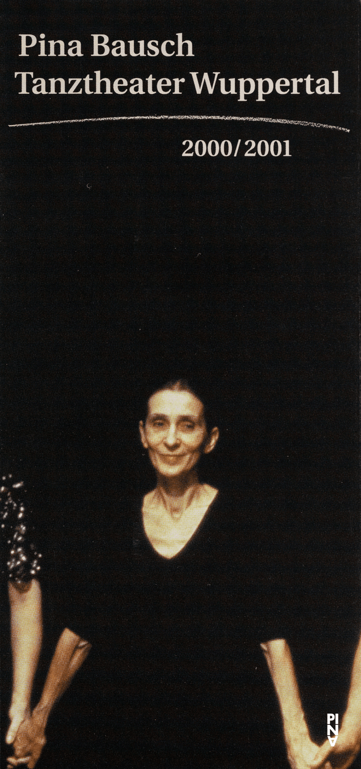 Spielzeitprogramm zu „Masurca Fogo“, „Palermo Palermo“, „Der Fensterputzer“ und weiteren von Pina Bausch mit Tanztheater Wuppertal und „Kontakthof. Mit Damen und Herren ab „65““ von Pina Bausch mit Kontakthof-Ensemble Damen und Herren ab ´65 in Athen, Bologna, Hannover und weiteren, 30.08.2000–08.07.2001