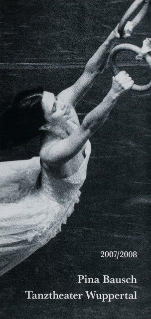 Season programme for “Café Müller”, “The Rite of Spring”, “Masurca Fogo” and more by Pina Bausch with Tanztheater Wuppertal and “Kontakthof. With Ladies and Gentlemen over 65” by Pina Bausch with Kontakthof-Ensemble Damen und Herren ab ´65 in in Beijing, Berkeley, Bombay and more, 09/06/2007 – 07/01/2008