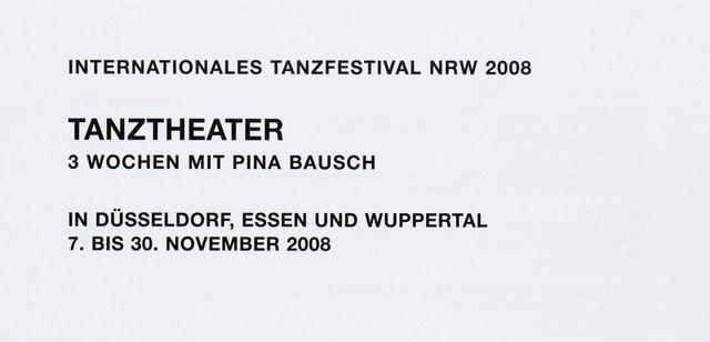 Short term programme for “Café Müller”, “Kontakthof”, “Masurca Fogo”, “Nefés”, “Palermo Palermo”, “The Rite of Spring”, “The Seven Deadly Sins” and “Vollmond (Full Moon)” by Pina Bausch in in Wuppertal, Nov. 7, 2008